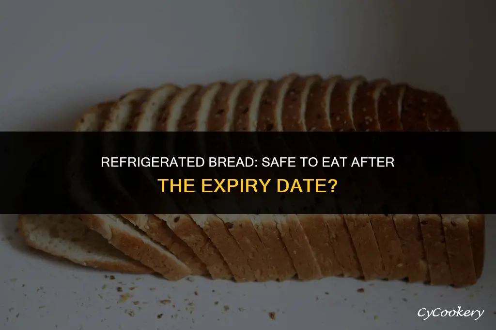 is bread ok after expiry date if refrigerated