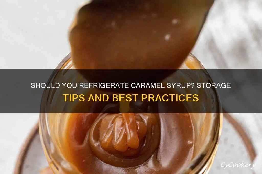 is carmel syrup supposed to be refrigerated