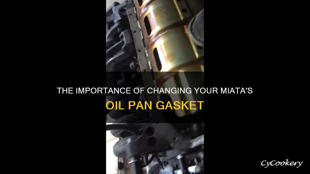 is chaning oil pan gasket miata important