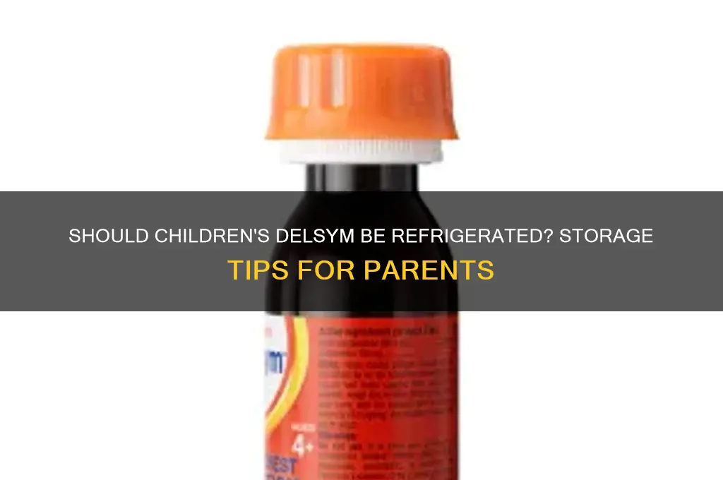 is childrens delsym suposse to be refrigerated
