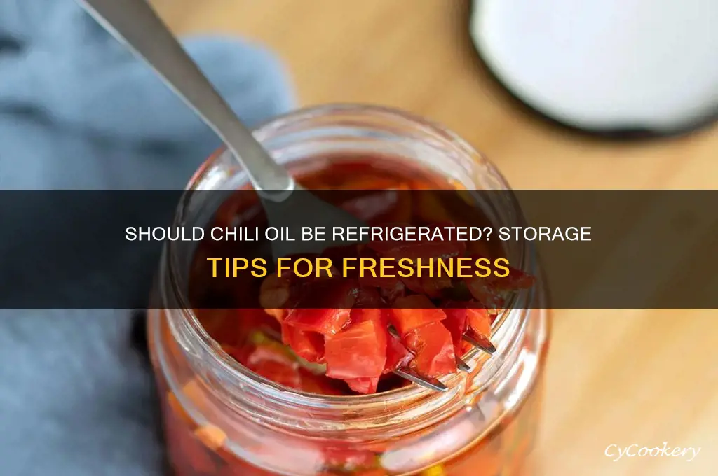is chili oil supposed to be refrigerated