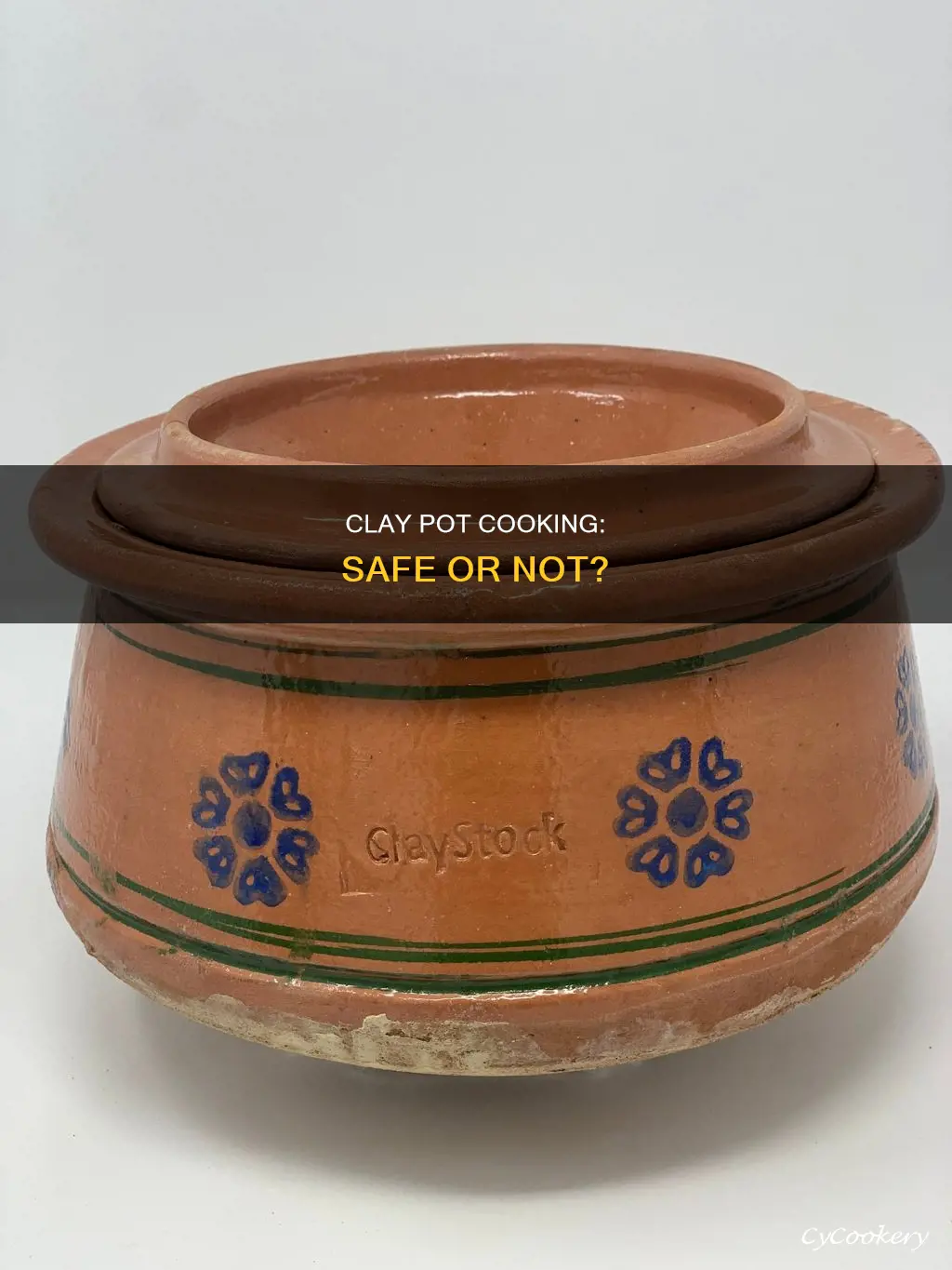 is clay pot safe for cooking