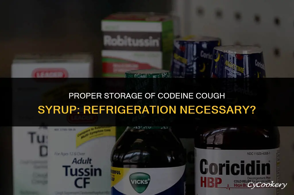 is codeine cough syrup supposed to be refrigerated