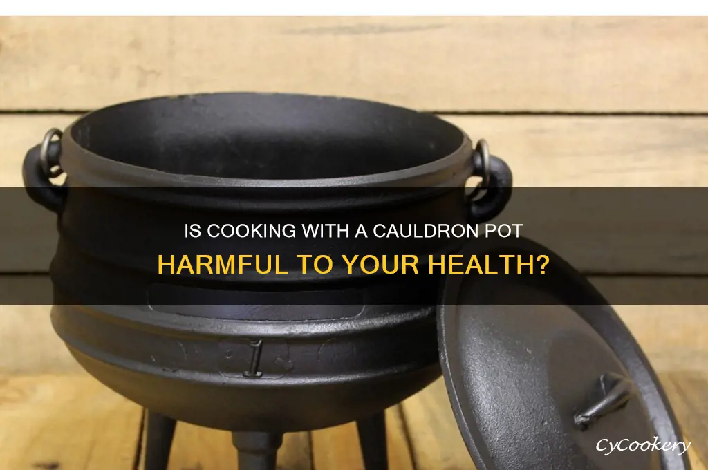 is cooking with cauldron pot bad for you