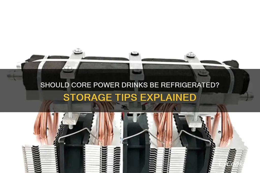 is core power supposed to be refrigerated