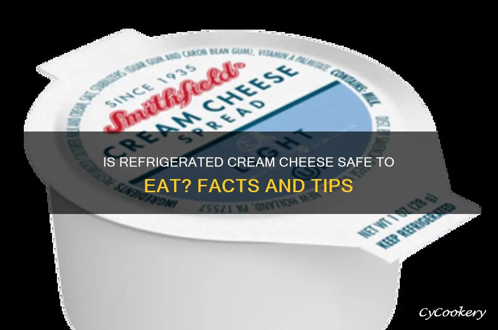 is cream cheese safe if it refrigerated