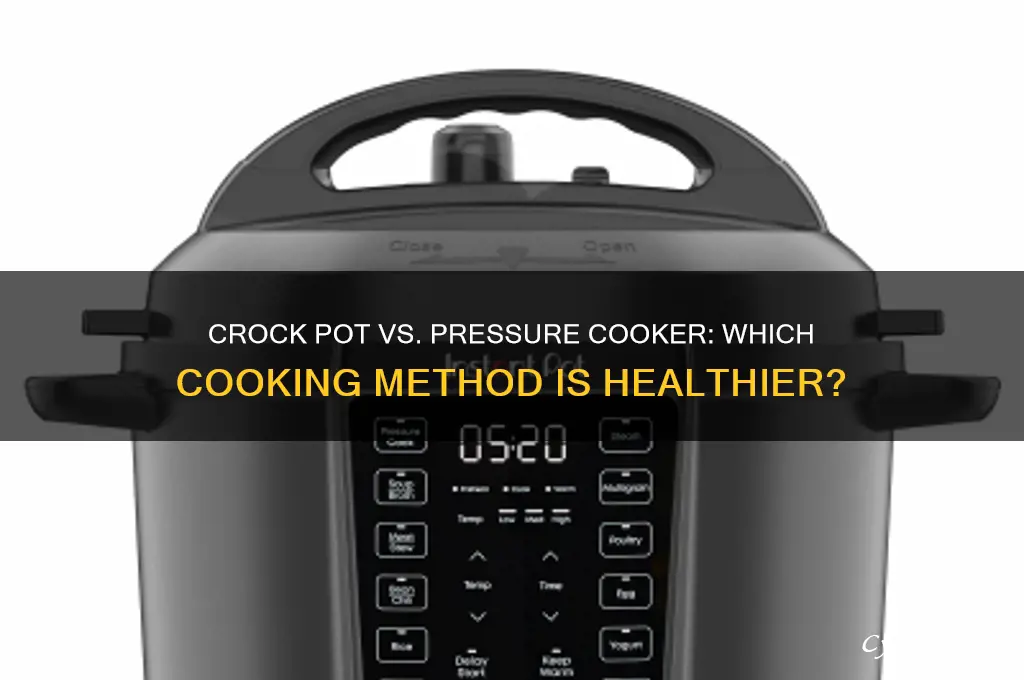 is crock pot healthier than pressure cooker