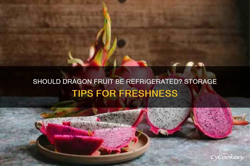 is dragon fruit supposed to be refrigerated