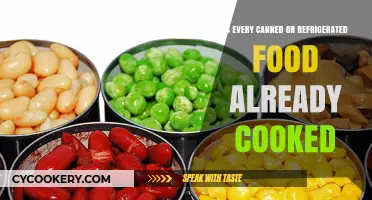 Canned and Refrigerated Foods: Are They Always Pre-Cooked?