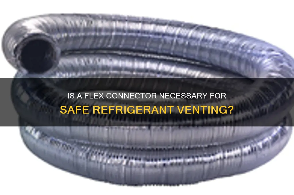 is flex connector required for refrigerant vent