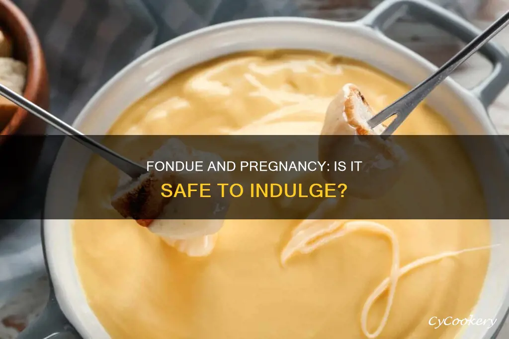 is fondue ok when pregnant