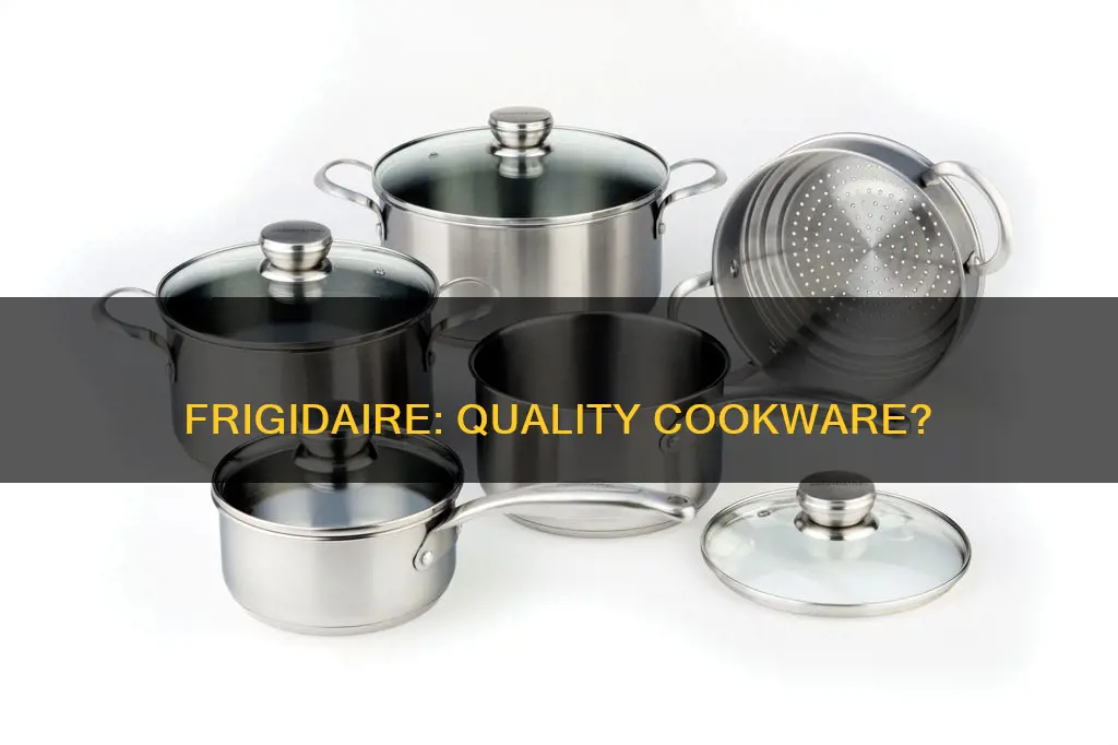 is frigidaire a good brand for pots and pans