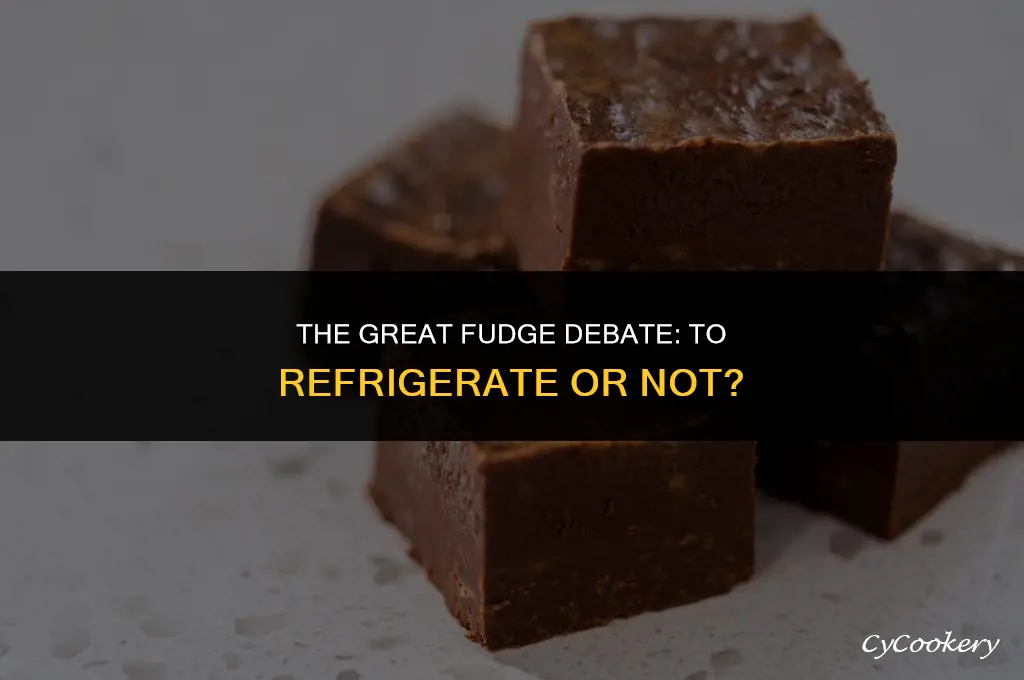 is fudge supposed to be kept in the refrigerator