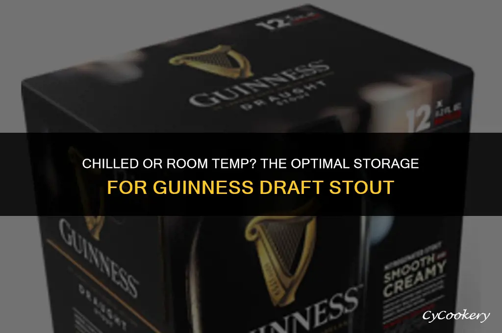 is guinness draft stout supposed to be refrigerated