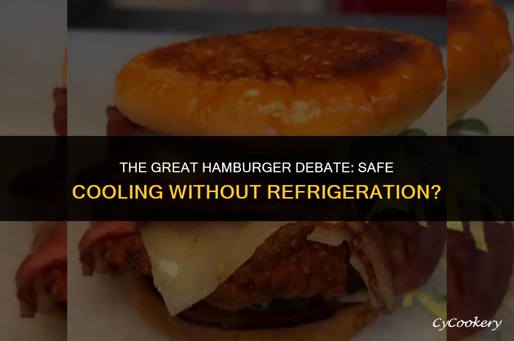 is hamburger safe to cool when not refrigerated