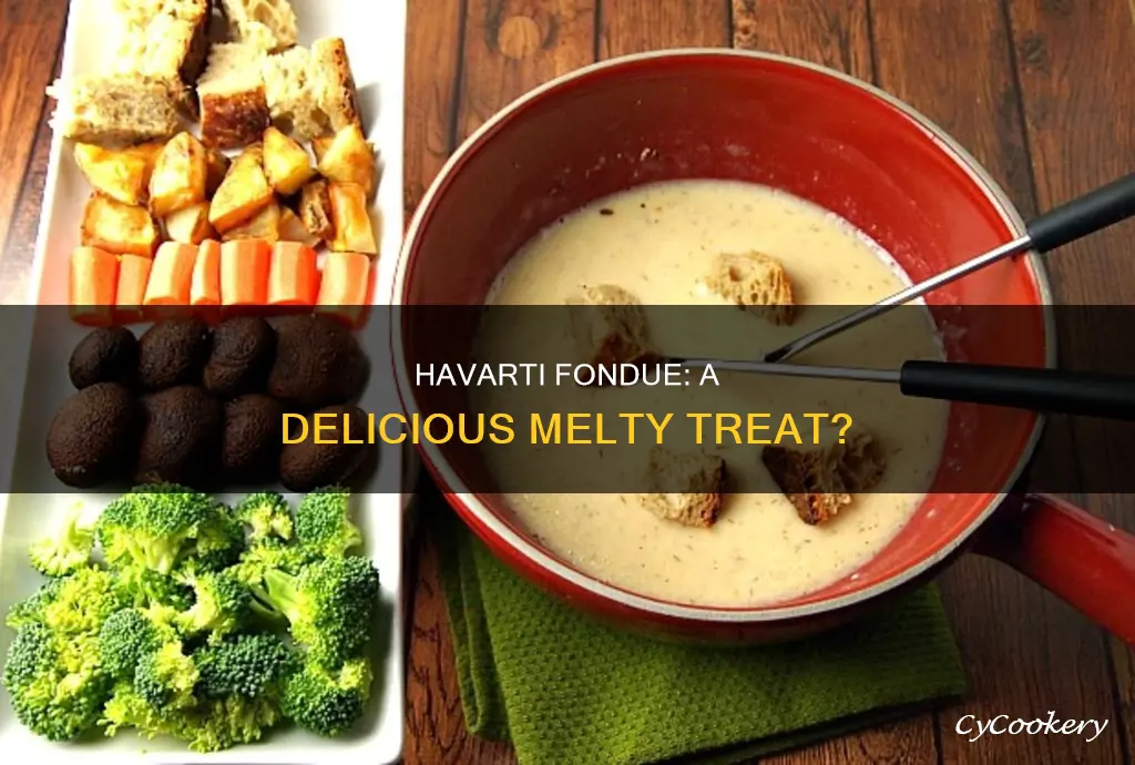 is havarti good for fondue