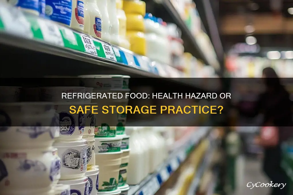 is having refrigerated food bad for health