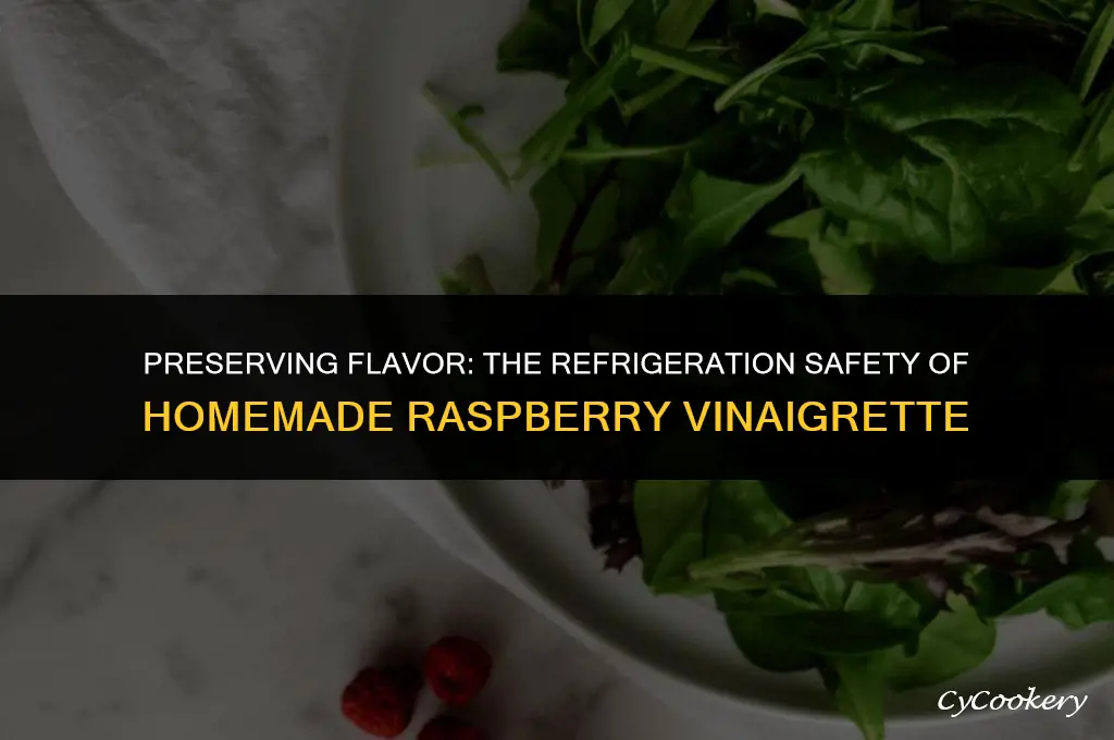 is homemade raspberry vinaigrette safe in the refrigerator