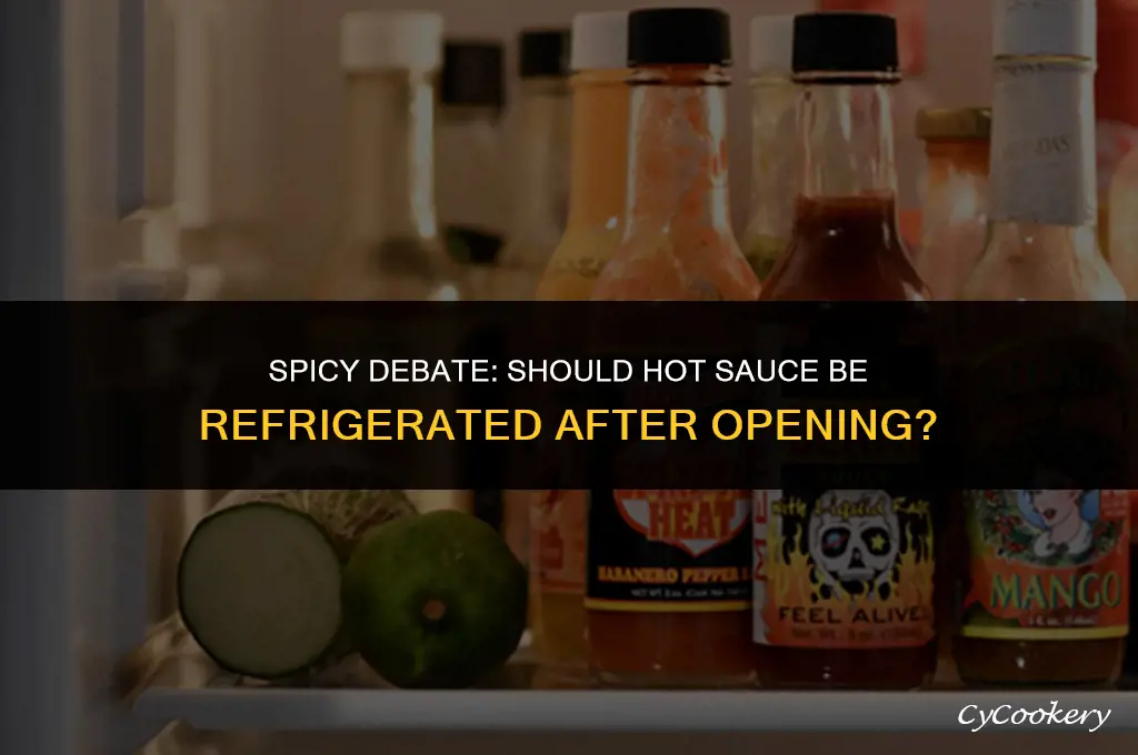 is hot sauce supposed to be refrigerated after opening