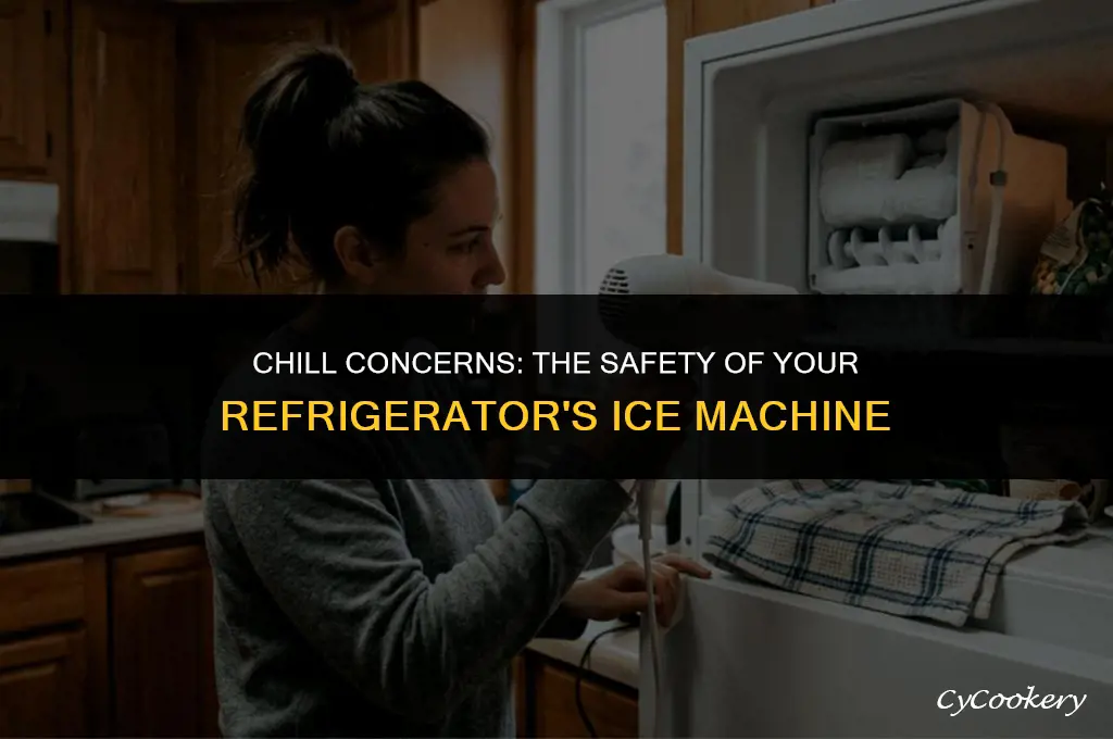 is ice from my refrigerators ice machine safe