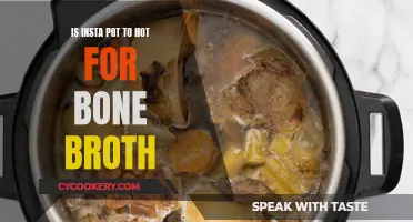 Insta Pot Bone Broth: Too Hot to Handle?