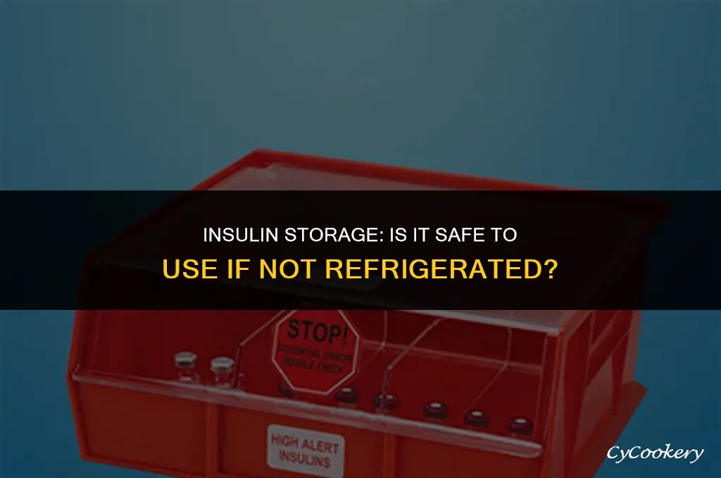 is insulin ok to use if not refrigerated