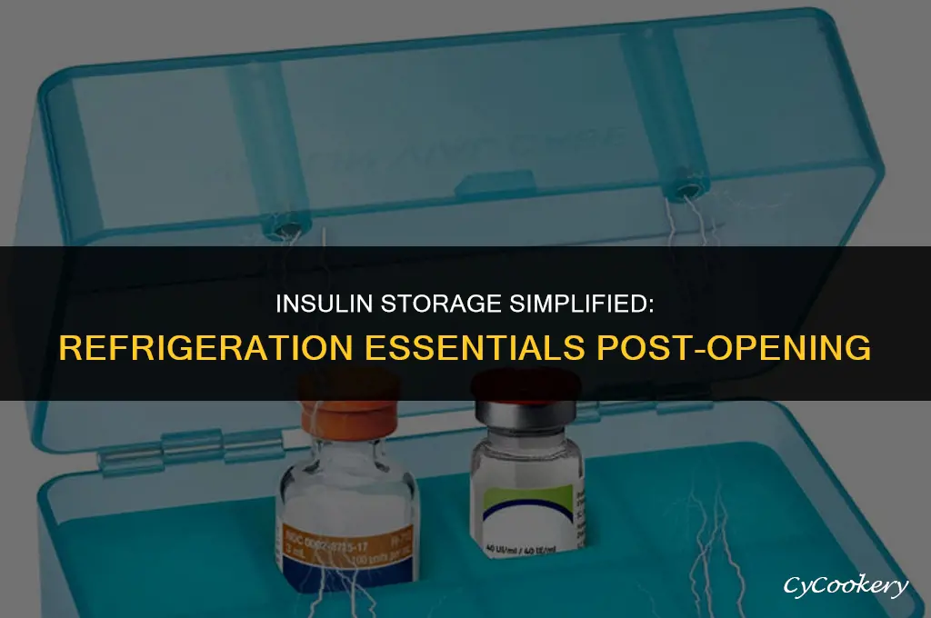 is insulin supposed to be refrigerated after opening