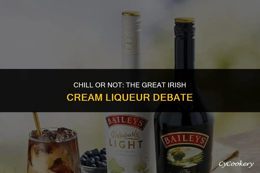 is irish cream liqueur to be refrigerated after opening