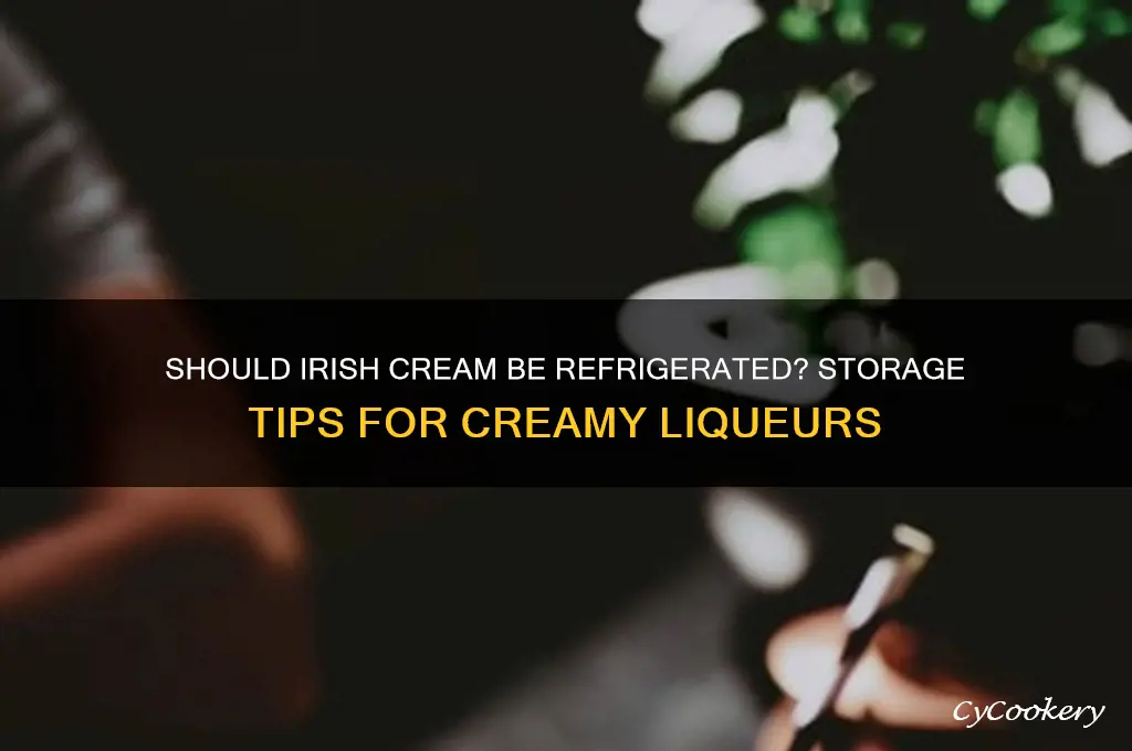 is irish cream supposed to be refrigerated