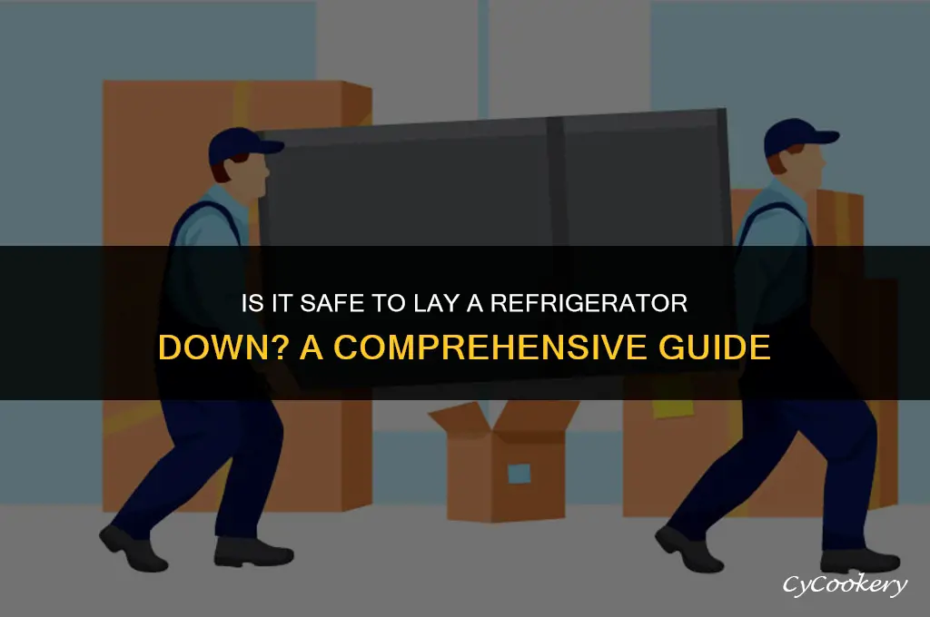 is is safe to lay a refrigerator down