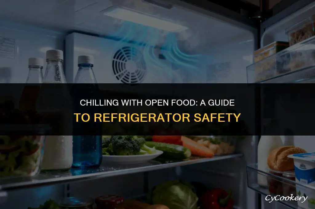 is it allright to have open food in refrigerator