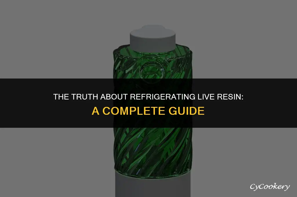 is it bad to not refrigerate live resin