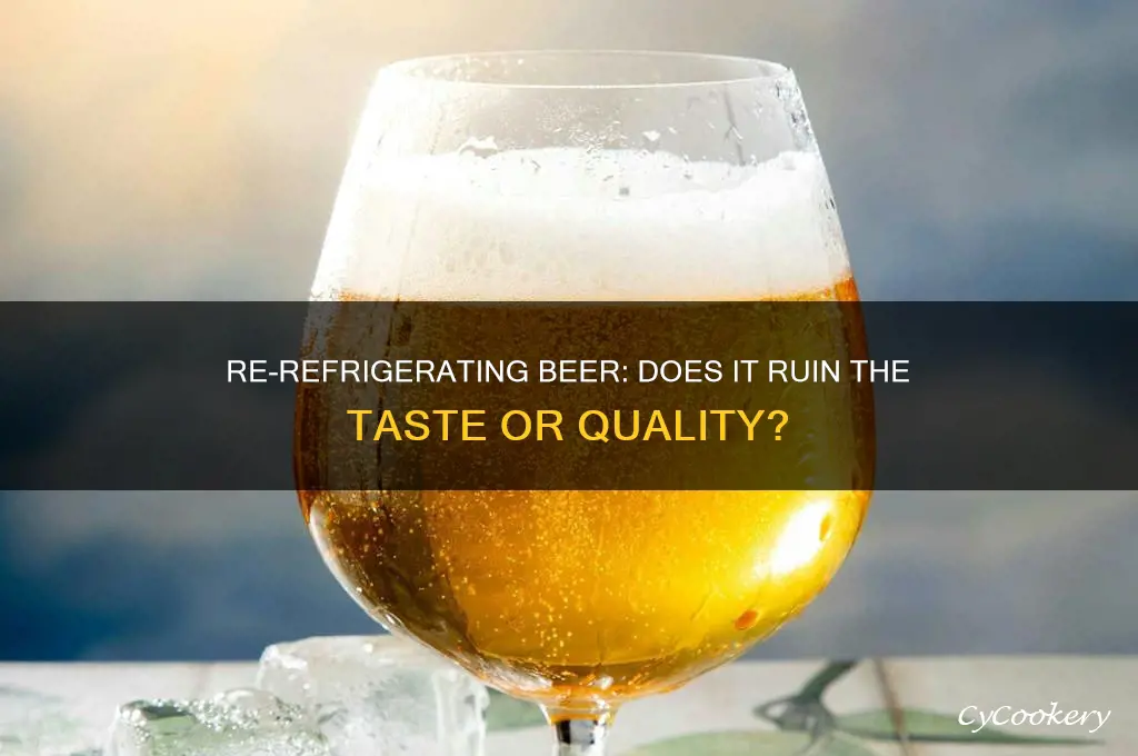 is it bad to re refrigerate beer