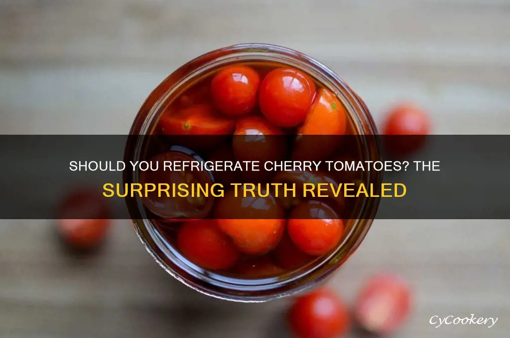 is it bad to refrigerate cherry tomatoes