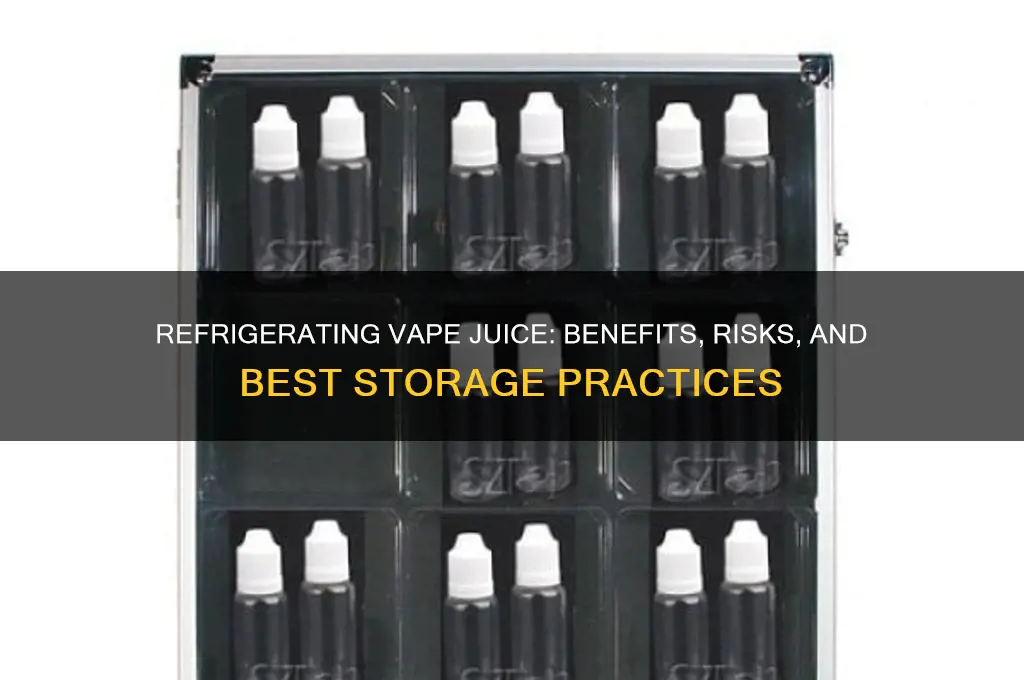 is it bad to refrigerate vape juice