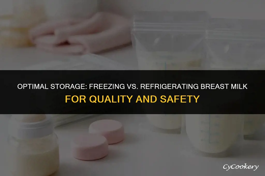 is it better to freeze or refrigerate breast milk