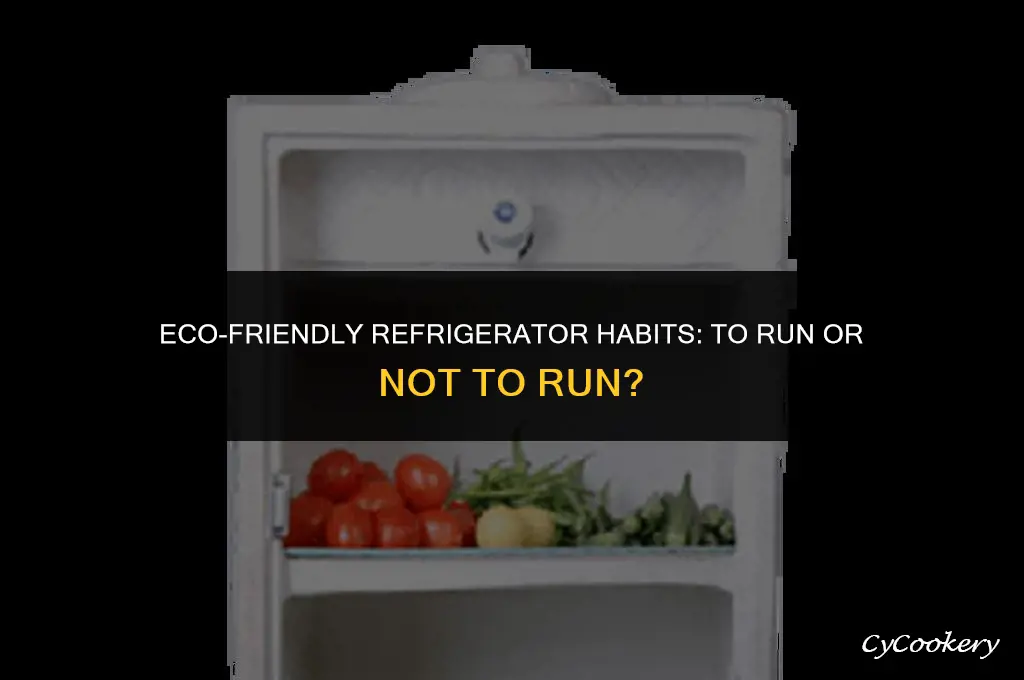 is it better to leave a refrigerator running
