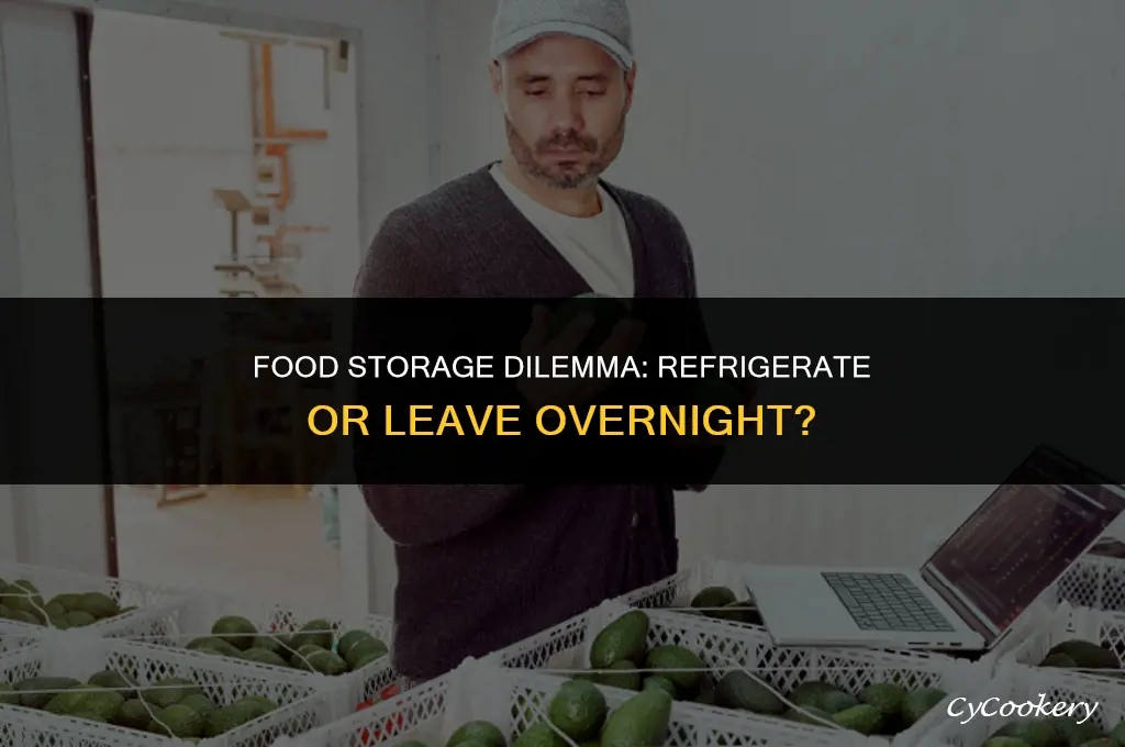 is it better to leave food overnight or refrigerate