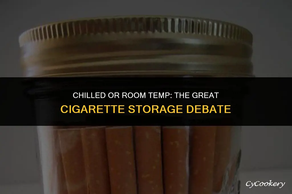 is it better to store cigarettes in refrigerator