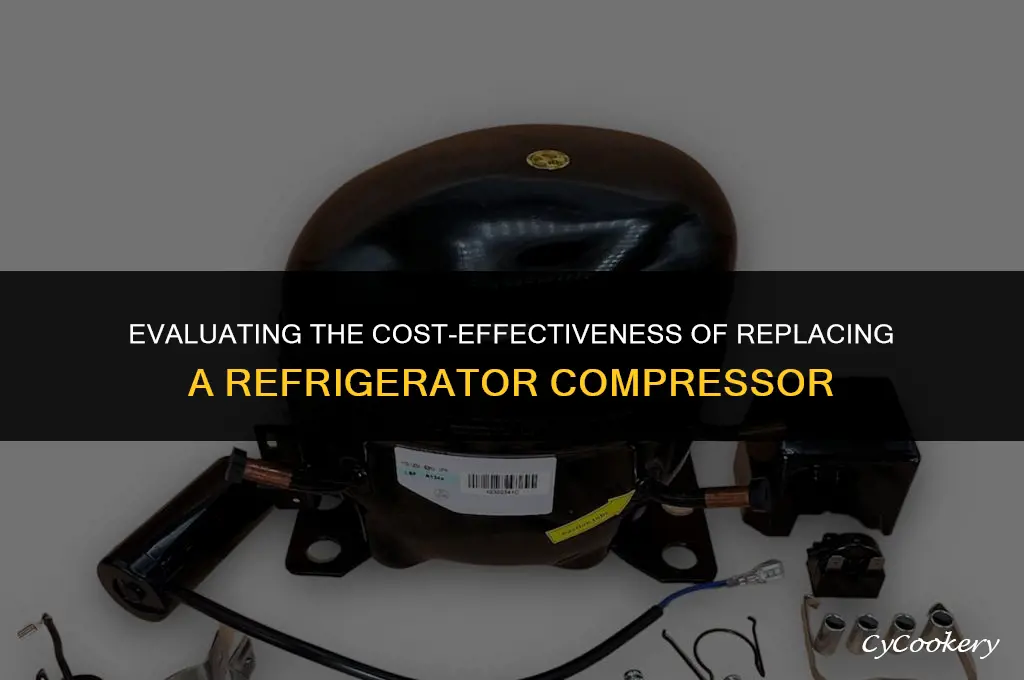 is it cost effective to replace a refrigerator compressor