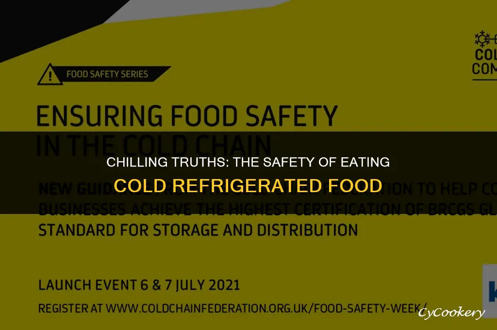 is it dangerous to eat cold refrigerated food