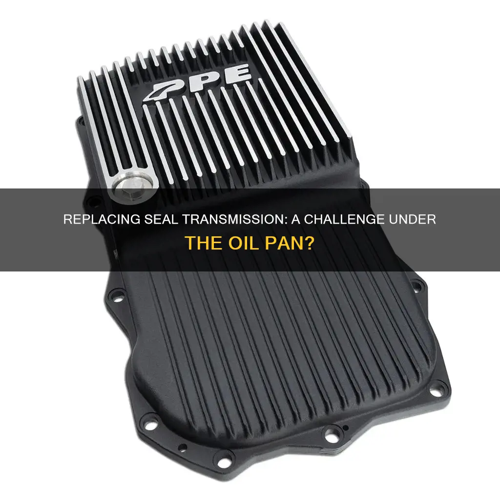 is it hard to change seal transmission under oil pan