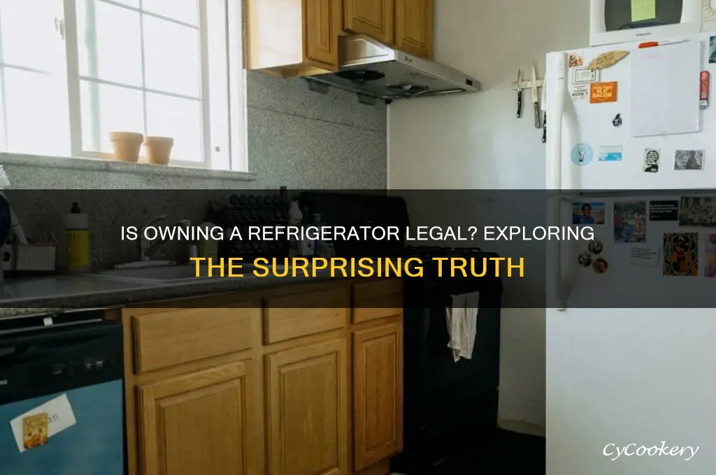 is it legal to have a refrigerator