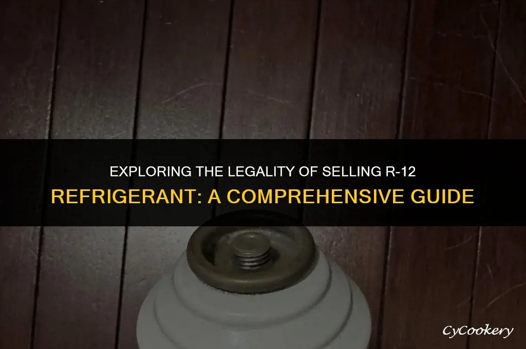 is it legal to sell r 12 refrigerant