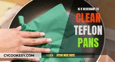 Teflon Pan Cleaning: Necessary or Not?