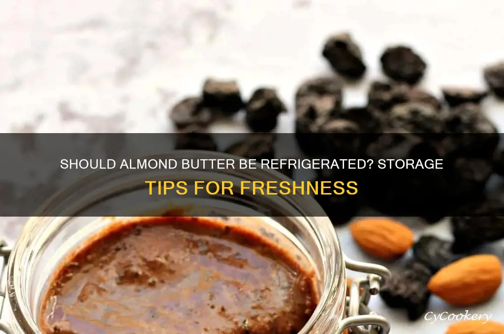 is it necessary to refrigerate almond butter