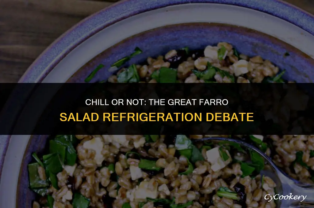 is it necessary to refrigerate cooked farro salad