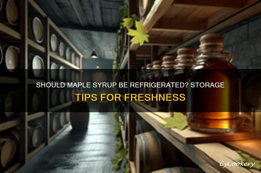 is it necessary to refrigerate maple syrup