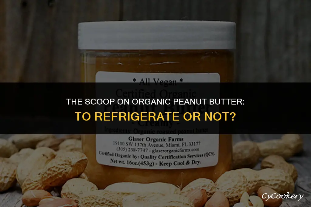 is it necessary to refrigerate organic peanut butter