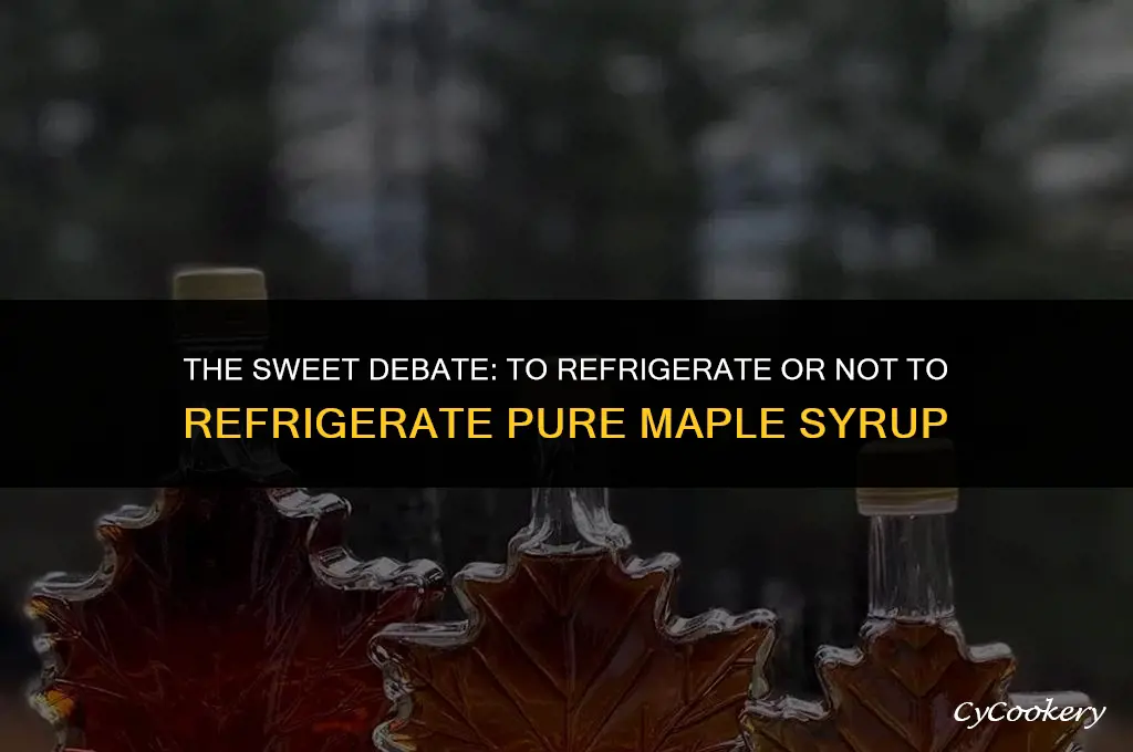 is it necessary to refrigerate pure maple syrup